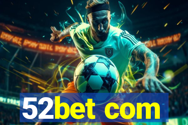 52bet com